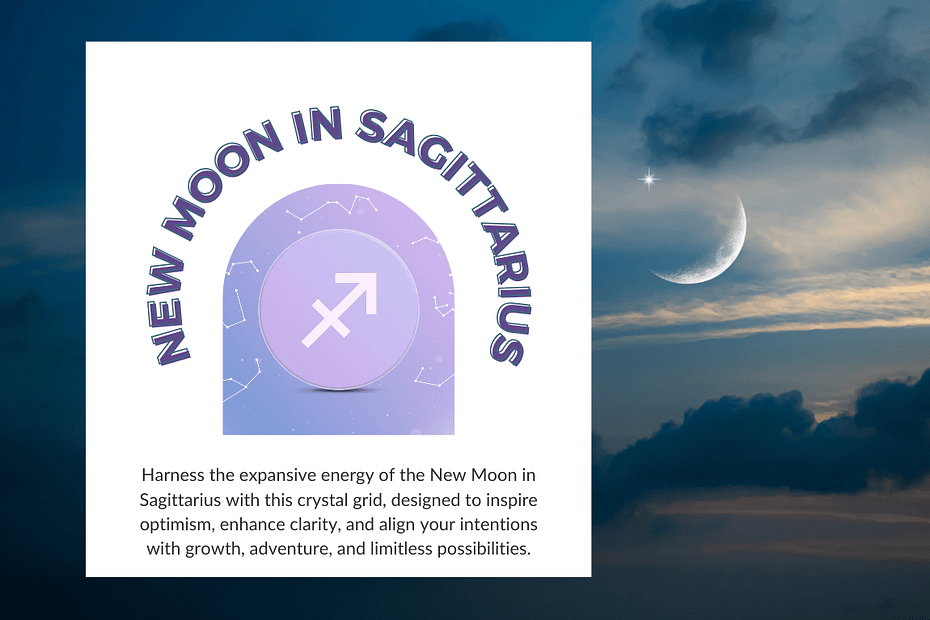 A graphic for the New Moon in Sagittarius, featuring a circular symbol with the Sagittarius arrow glyph on a purple gradient background with constellations. Below, text reads: "Harness the expansive energy of the New Moon in Sagittarius with this crystal grid, designed to inspire optimism, enhance clarity, and align your intentions with growth, adventure, and limitless possibilities." The background shows a crescent moon in a cloudy, twilight sky.