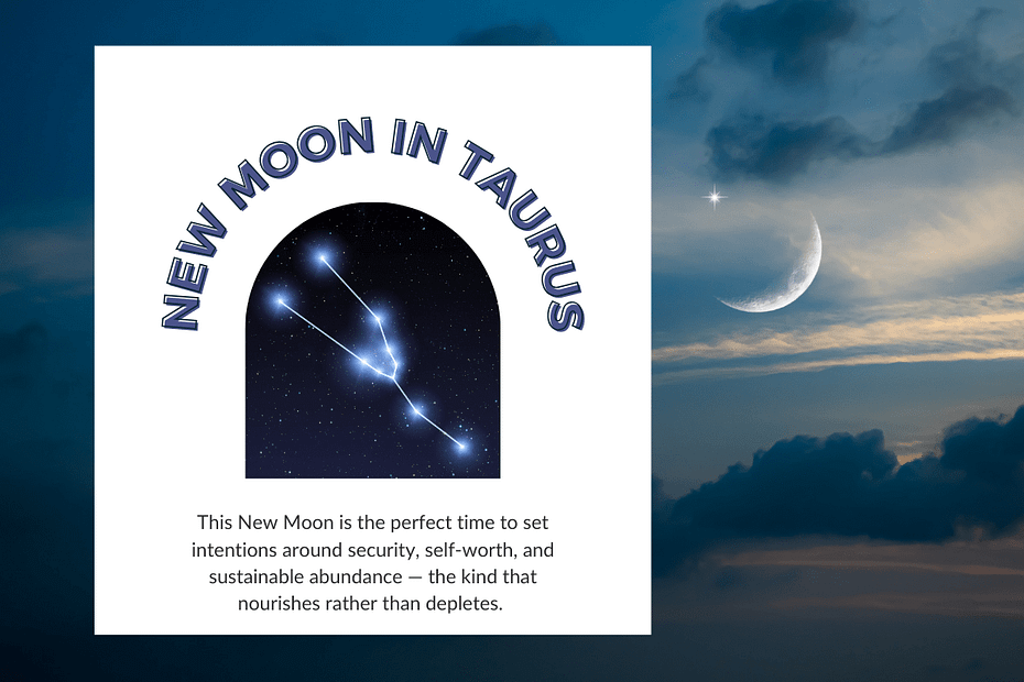 Graphic with the words “New Moon in Taurus” arching over a constellation depiction of Taurus. Beside it, a crescent moon hangs low in a soft evening sky, surrounded by clouds and a twinkling star.